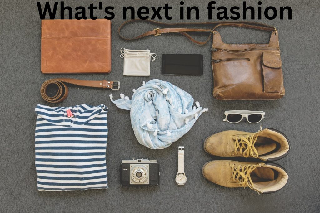 What's Next in Fashion