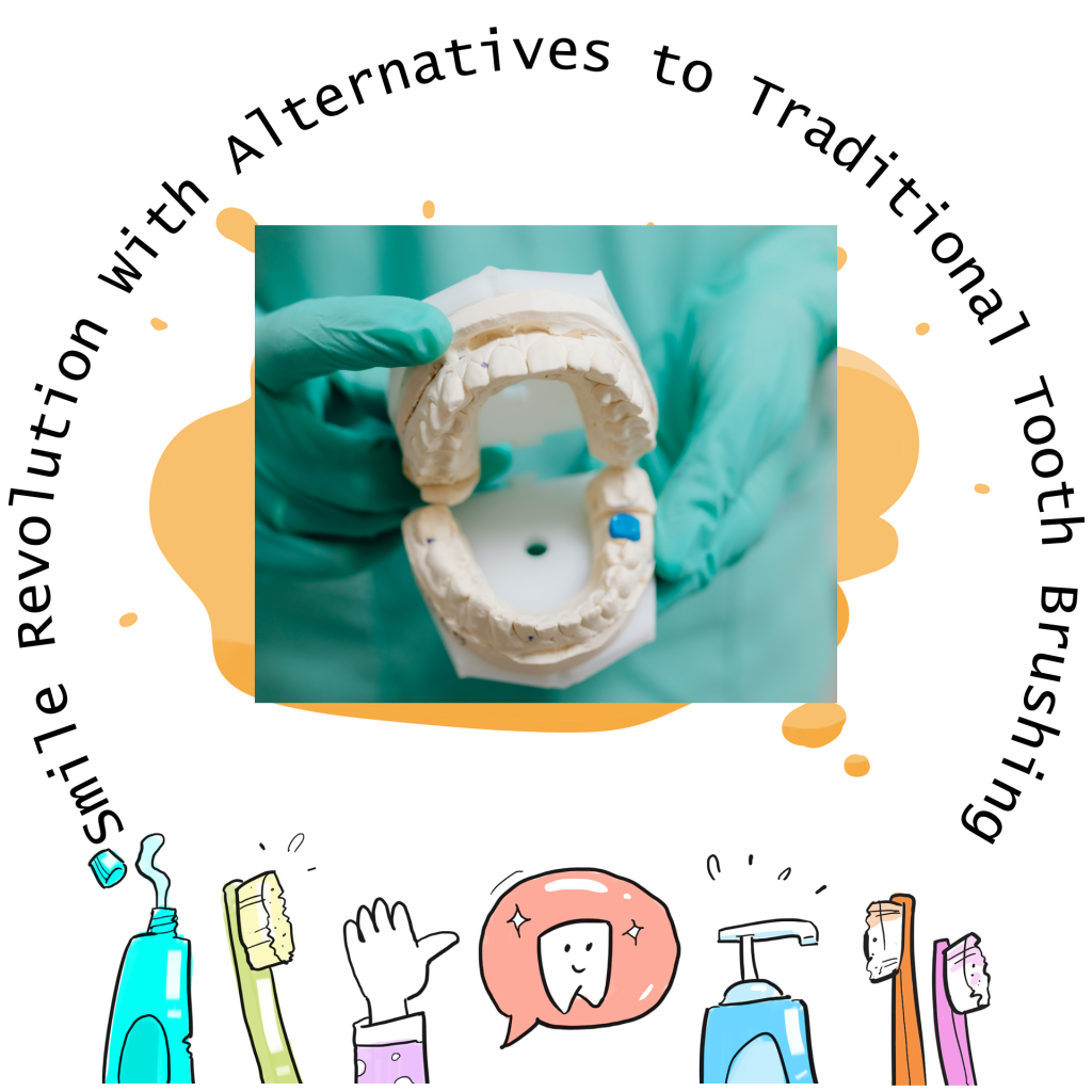 Smile Revolution With Alternatives to Traditional Tooth Brushing