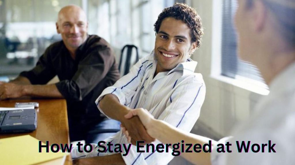 How to Stay Energized at Work