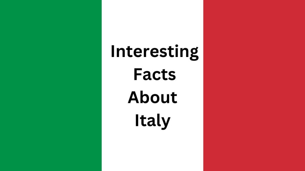 Interesting Facts About Italy