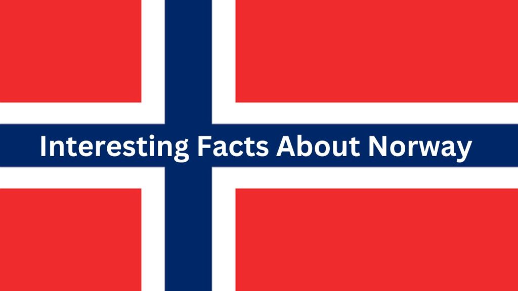  Interesting Facts About Norway