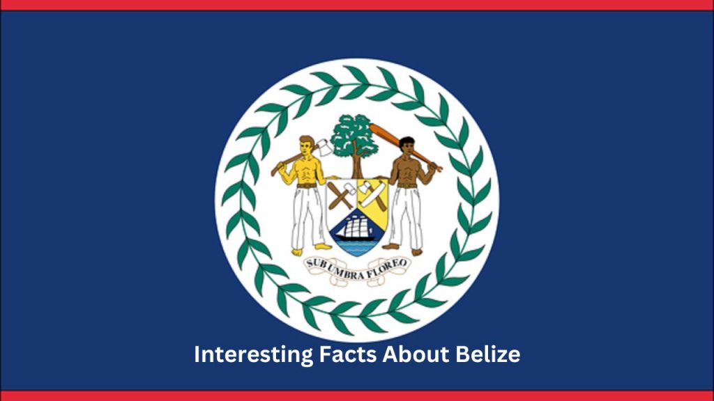 Interesting Facts About Belize