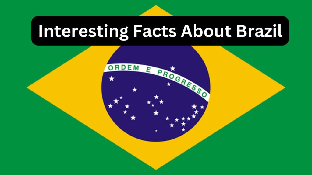 Interesting Facts About Brazil