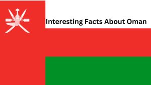 Interesting Facts About Oman