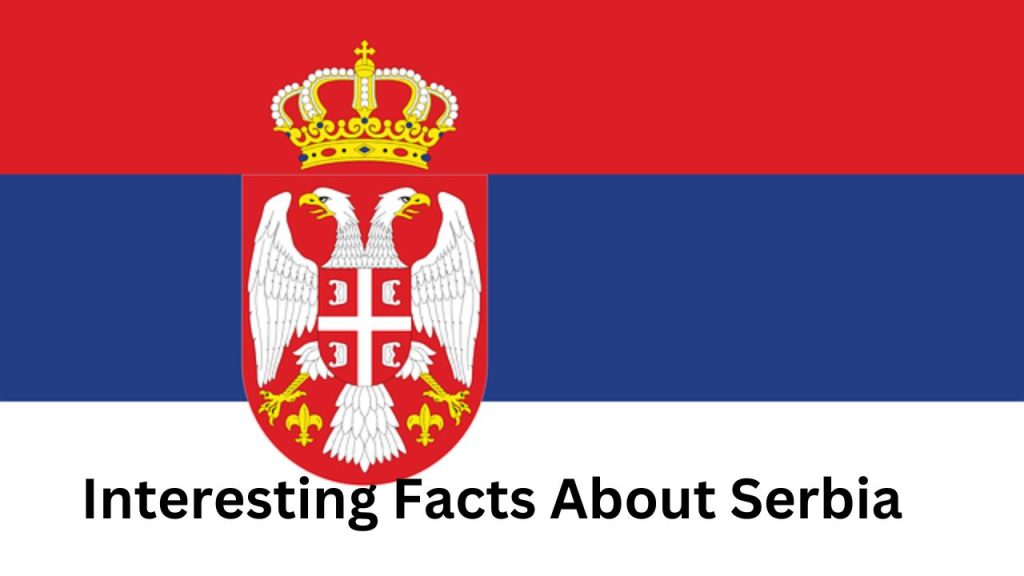 Interesting Facts About Serbia