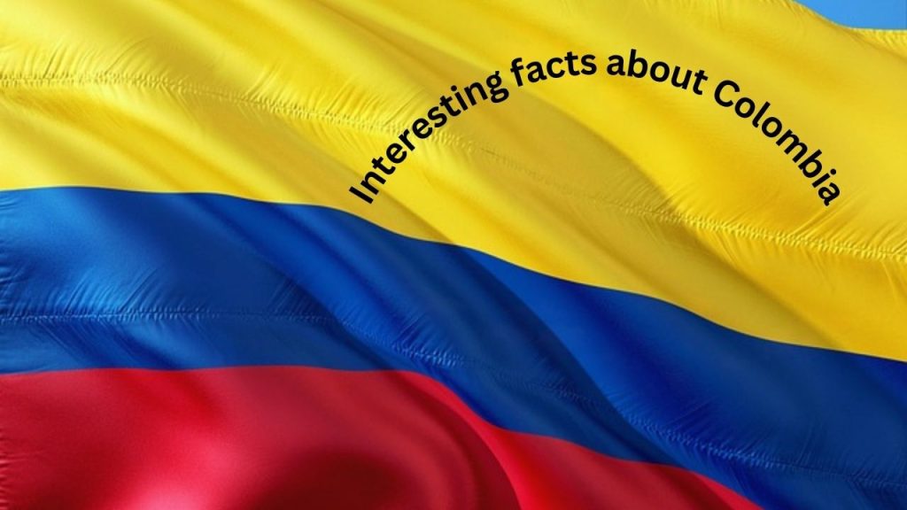 Interesting Facts About Colombia