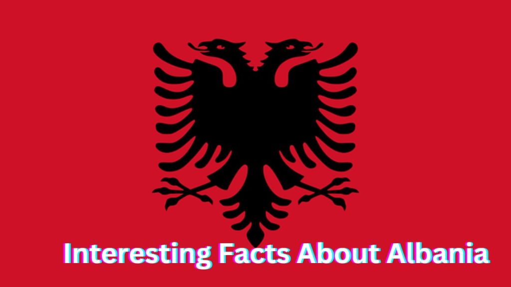 Interesting Facts About Albania