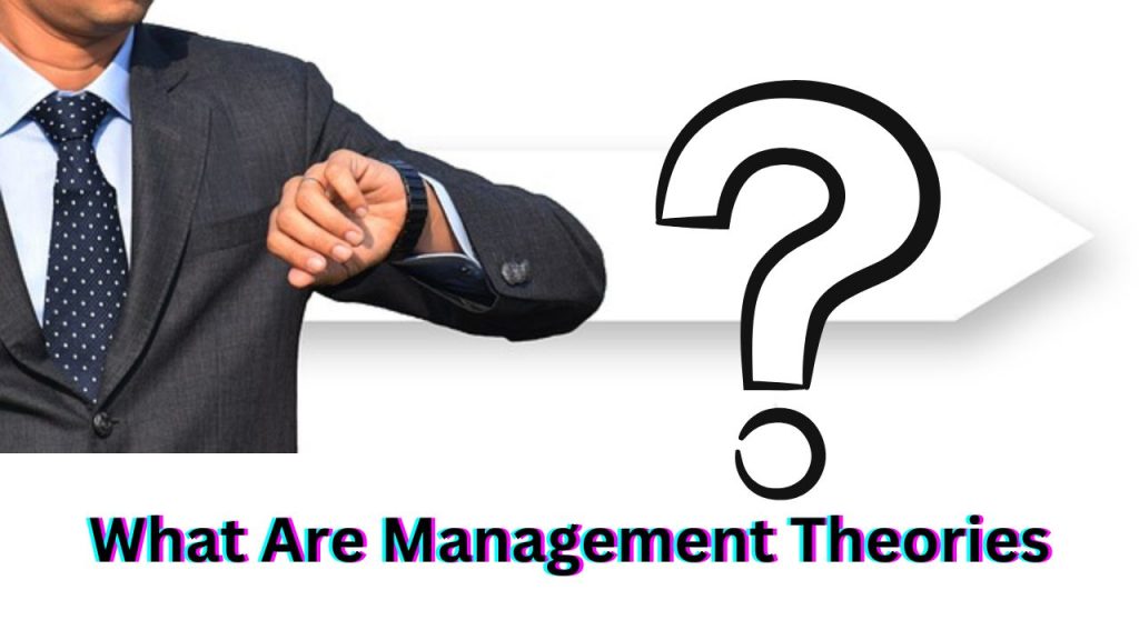 What Are Management Theories