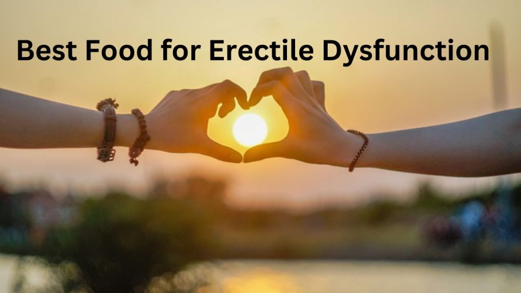 Best Food for Erectile Dysfunction