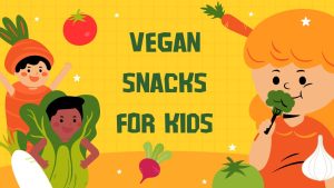 Vegan snacks for kids
