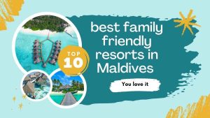 best family friendly resorts in Maldives